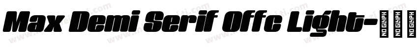 Max Demi Serif Offc Light字体转换
